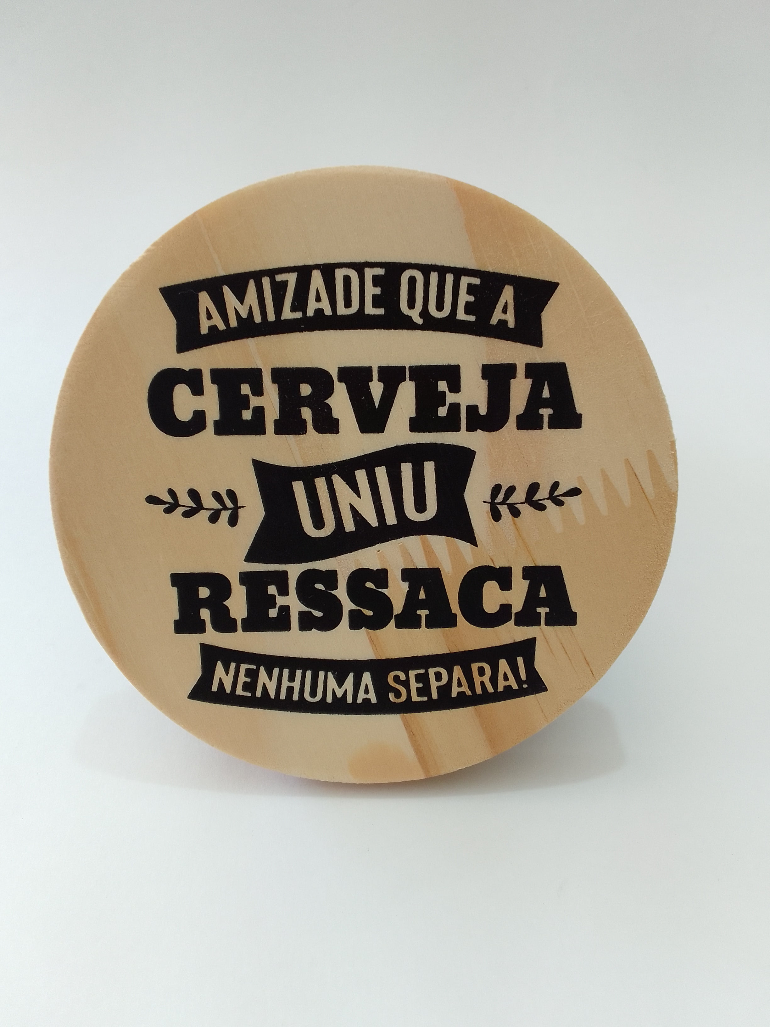 PORTA COPO EM PINUS AMIZADE QUE A CERVEJA UNIU