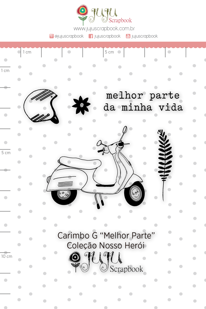 CARIMBO G MELHOR PARTE - COLECAO NOSSO HEROI - JUJU SCRAPBOOK